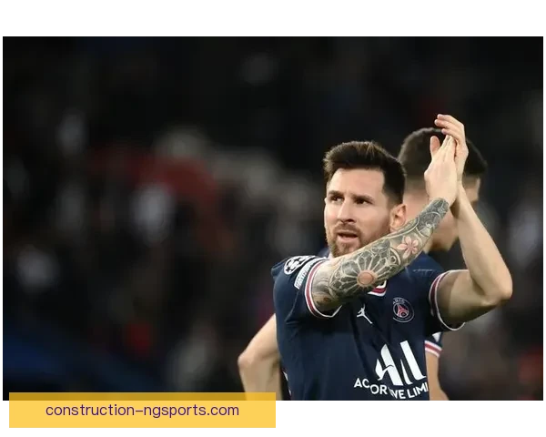 梅西转会巴黎圣日耳曼引发全球震动 足球界迎来全新格局